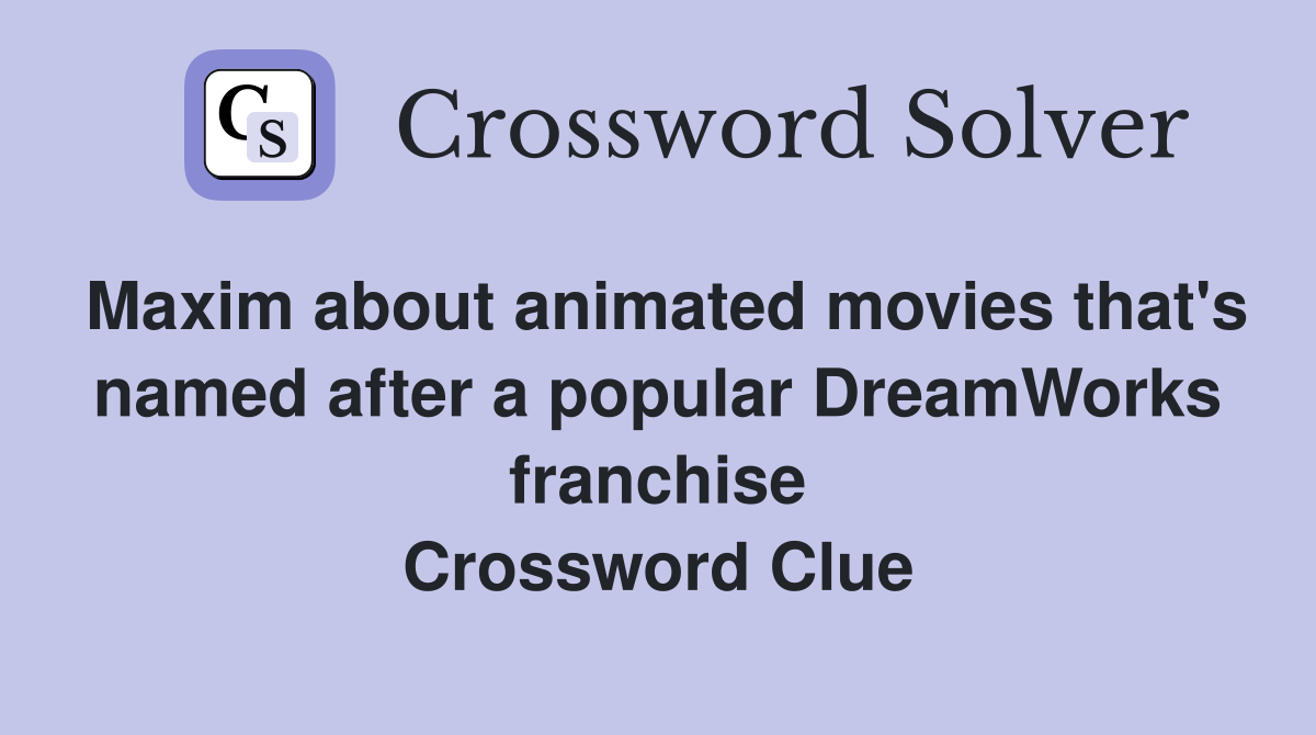 Maxim about animated movies that's named after a popular DreamWorks
